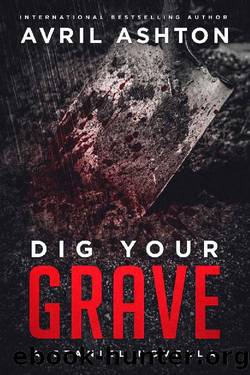 Dig Your Grave by Avril Ashton