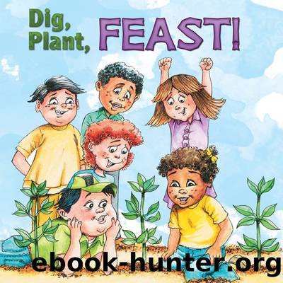 Dig, Plant, FEAST! by Lin Picou & Bob Reese