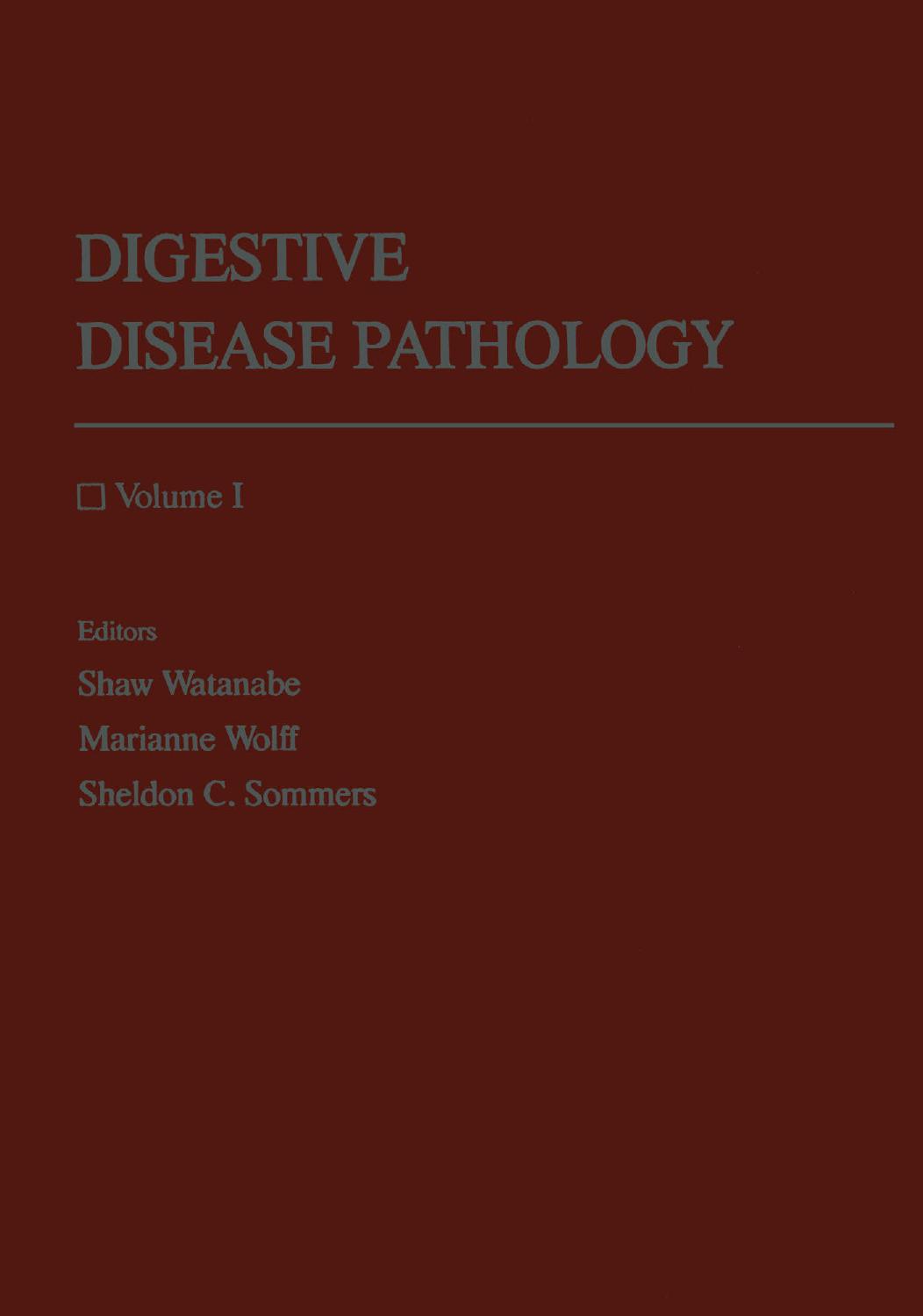 Digestive Disease Pathology: Volume I by Yutaka Tsutsumi (auth.) Shaw Watanabe M.D. Marianne Wolff M.D. Sheldon C. Sommers M.D. (eds.)