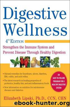 Digestive Wellness: Strengthen the Immune System and Prevent Disease Through Healthy Digestion, Fourth Edition by Elizabeth Lipski