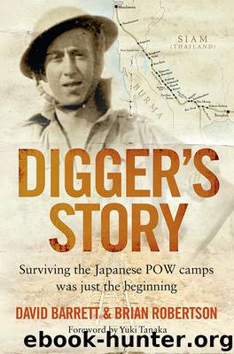 Digger’s Story: Surviving the Japanese POW camps was just the beginning by David & Robertson Barrett & Brian Robertson