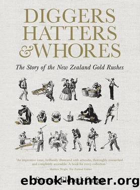 Diggers, Hatters and Whores: The Story of the New Zealand Gold Rushes by Stevan Eldred-Grigg