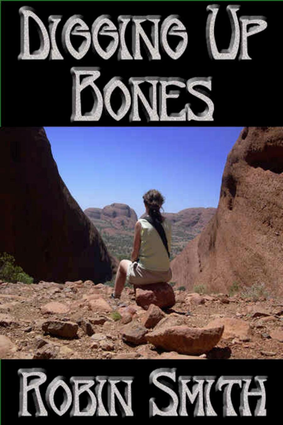 Digging Up Bones by Robin Smith