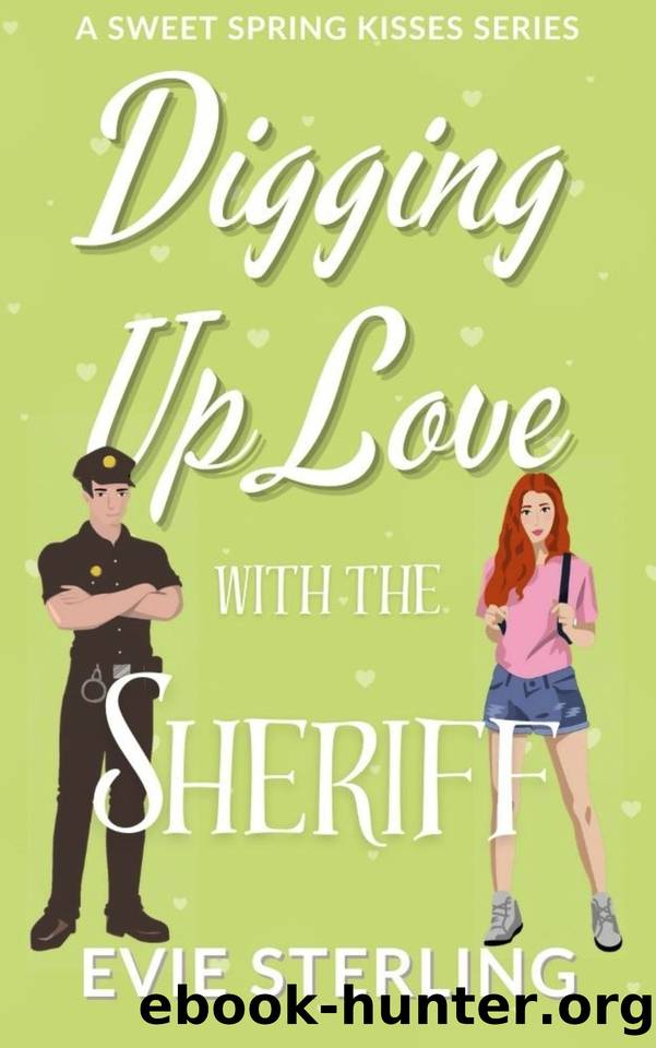 Digging Up Love With The Sheriff: A Sweet Spring Kisses Series Book by Sterling Evie
