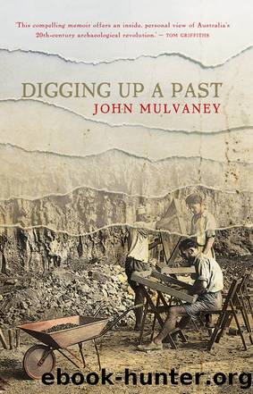 Digging Up a Past by John Mulvaney