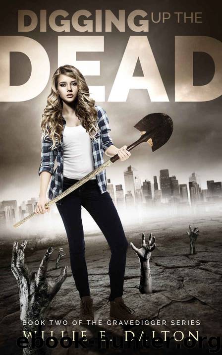 Digging Up the Dead by Willie E. Dalton