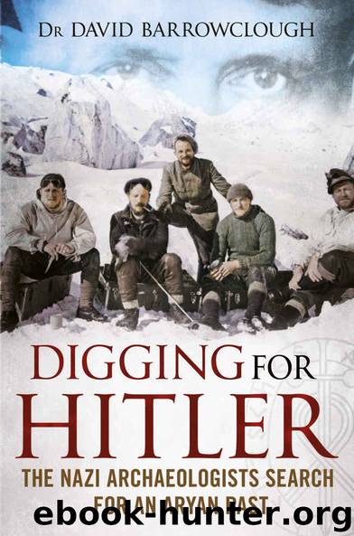 Digging for Hitler: The Nazi Archaeologists Search for an Aryan Past by Barrowclough David