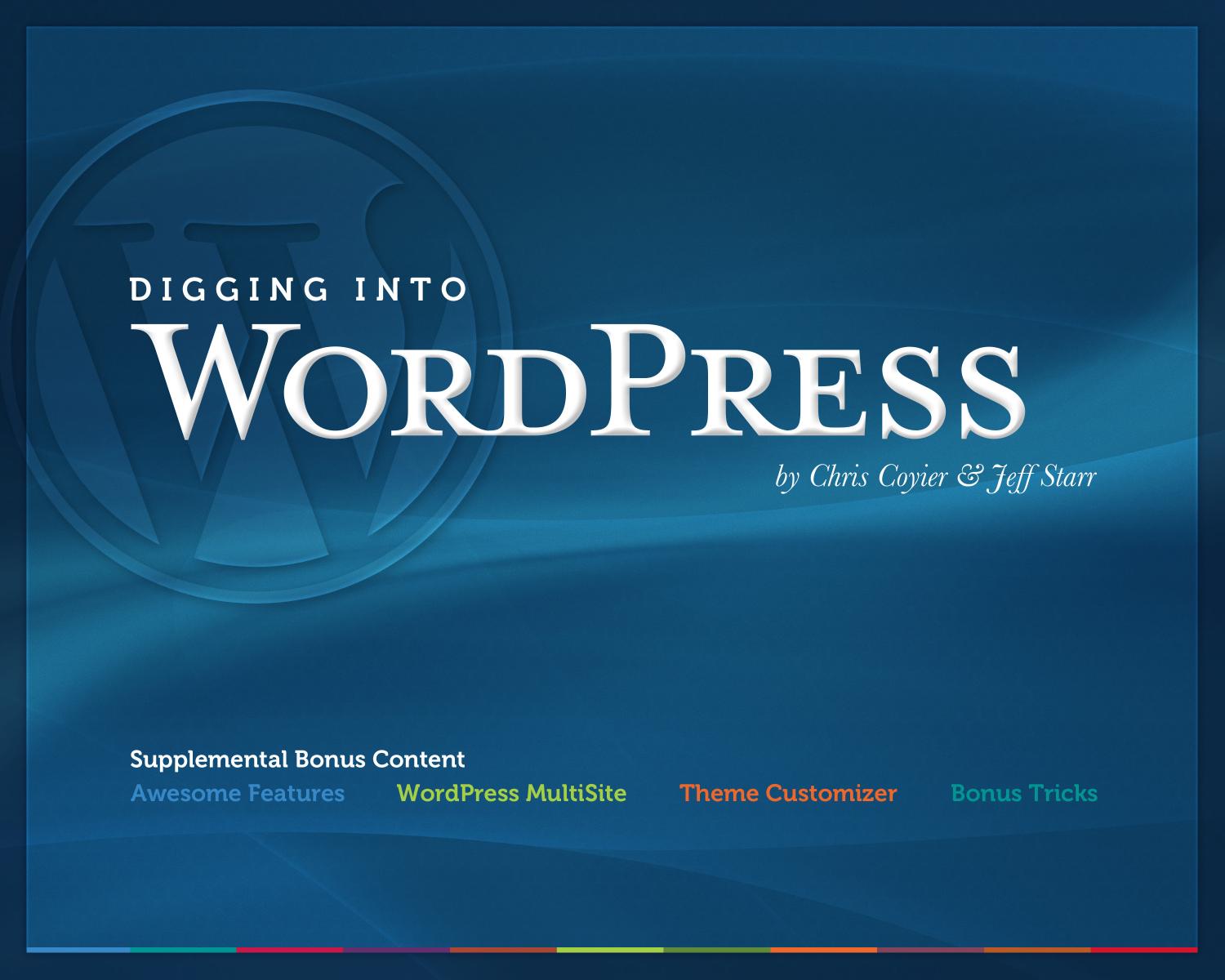Digging into WordPress - Supplemental Bonus Content by Chris Coyier and Jeff Starr