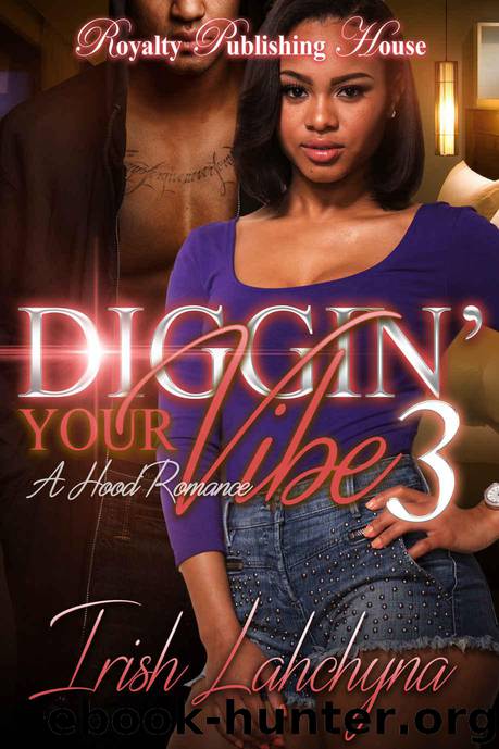 Digging' Your Vibe 3: A Hood Romance by Irish Lahchyna