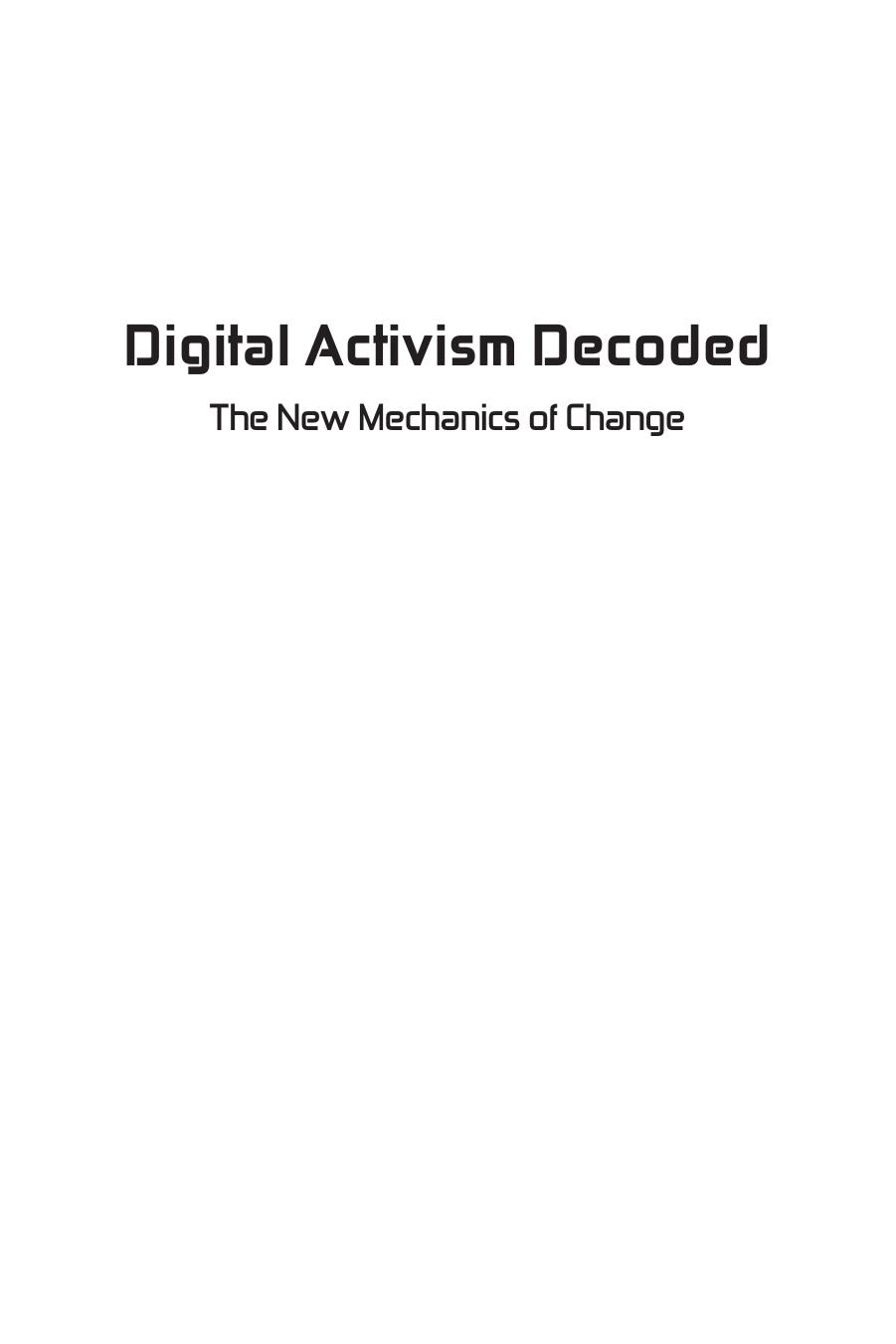 Digital Activism Decoded- The New Mechanics of Change by Unknown