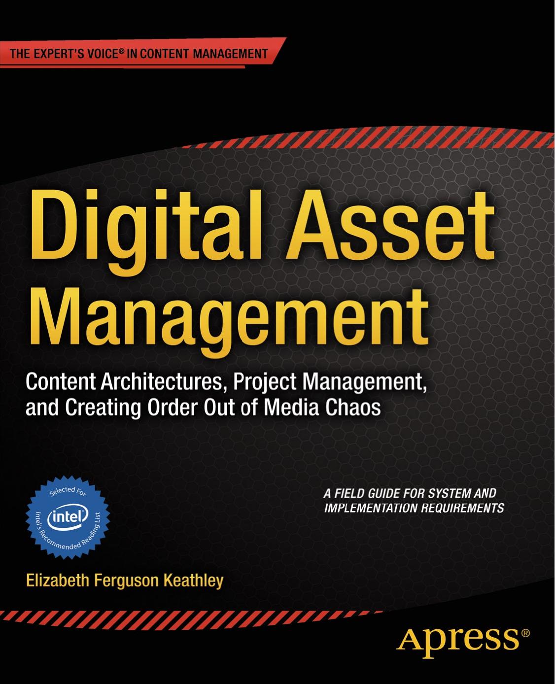 Digital Asset Management, Content Architectures Project Management and Creating Order Out of Media Chaos (2014) by Unknown