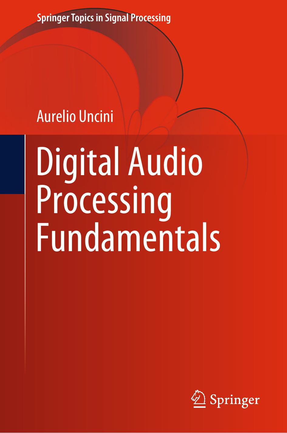 Digital Audio Processing Fundamentals by Aurelio Uncini