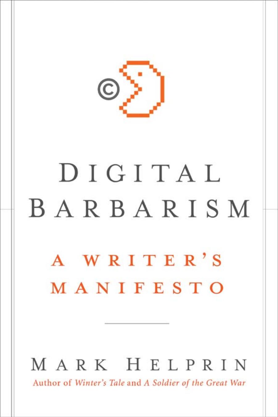 Digital Barbarism: A Writer's Manifesto by Mark Helprin