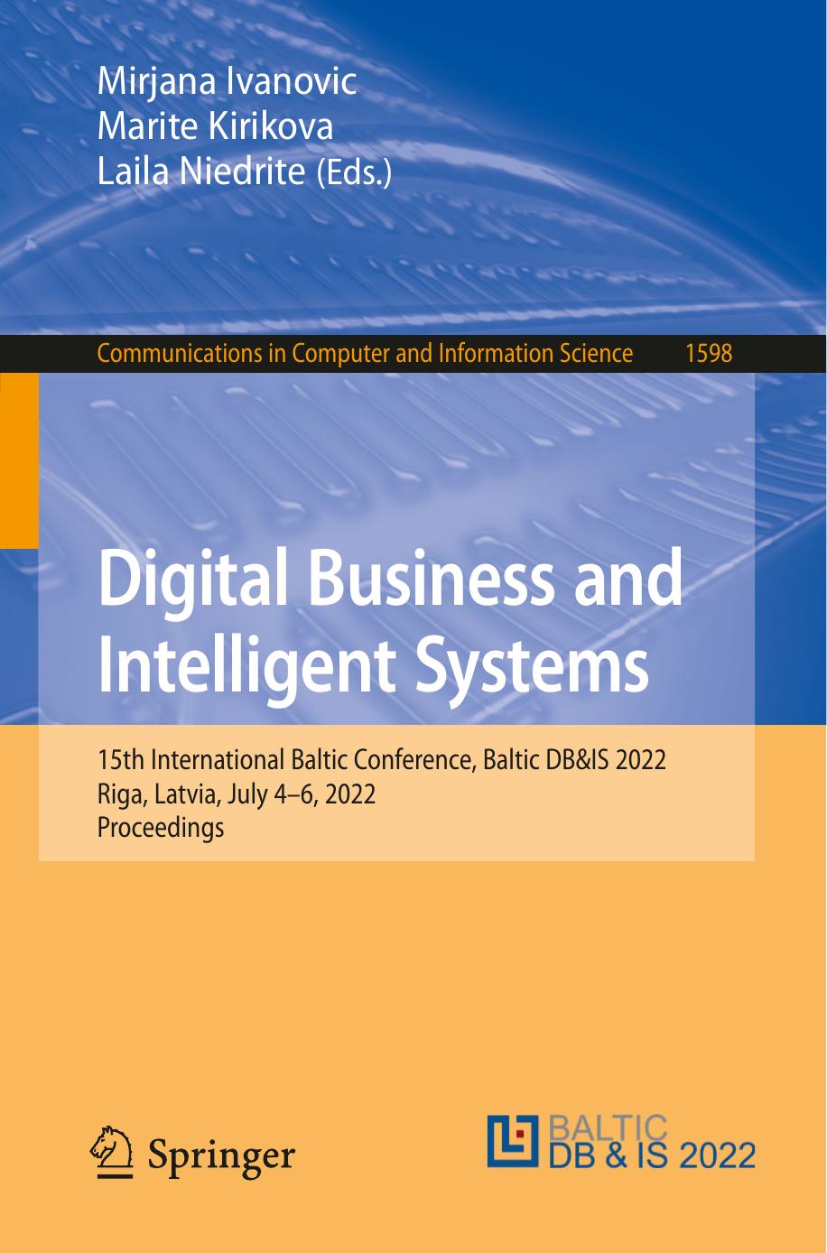 Digital Business and Intelligent Systems: 15th International Baltic Conference, Baltic DB&IS 2022, Riga, Latvia, July 4â6, 2022, Proceedings (Communications in Computer and Infor by Mirjana Ivanovic (editor) Marite Kirikova (editor) Laila Niedrite (editor)