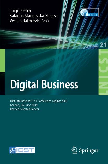 Digital Business: First International ICST Conference, DigiBiz 2009, London, UK, June 17-19, 2009, Revised Selected Papers (Lecture Notes of the Institute ... and Telecommunications Engineering) by Veselin Rakocevic Katarina Stanoevska-Slabeva Luigi Telesca