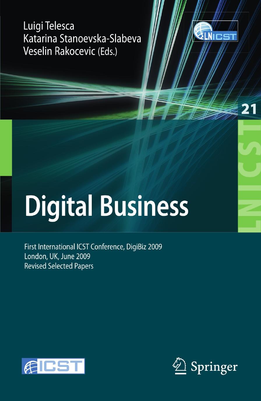 Digital Business: First Iternational ICST Conference, DigiBiz 2009, London, UK, June 17-19, 2009, Revised Selected Papers by Marcel Risch (auth.) Luigi Telesca Katarina Stanoevska-Slabeva Veselin Rakocevic (eds.)