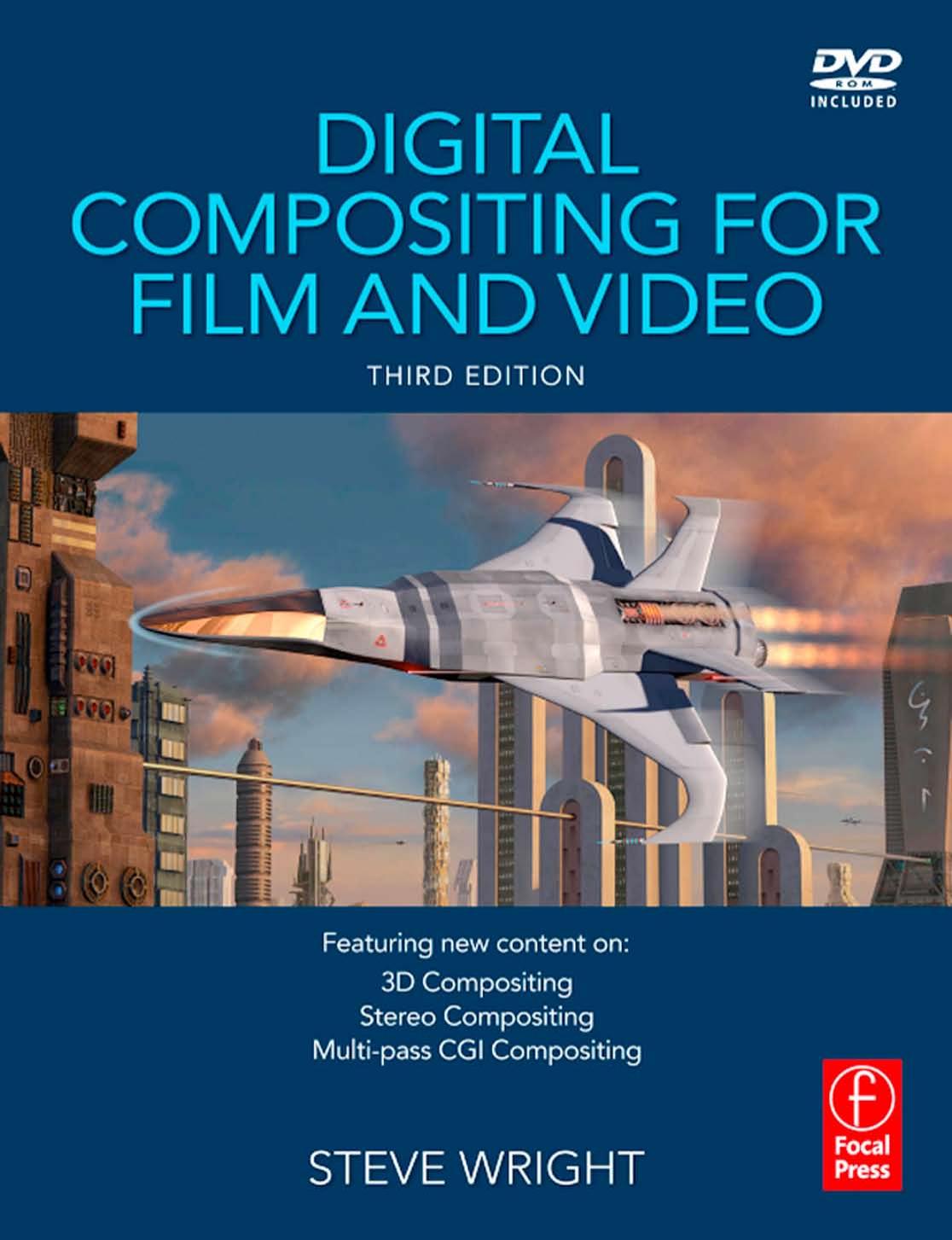 Digital Compositing for Film and Video, Third Edition by Steve Wright
