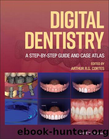 Digital Dentistry by Arthur R.G. Cortes