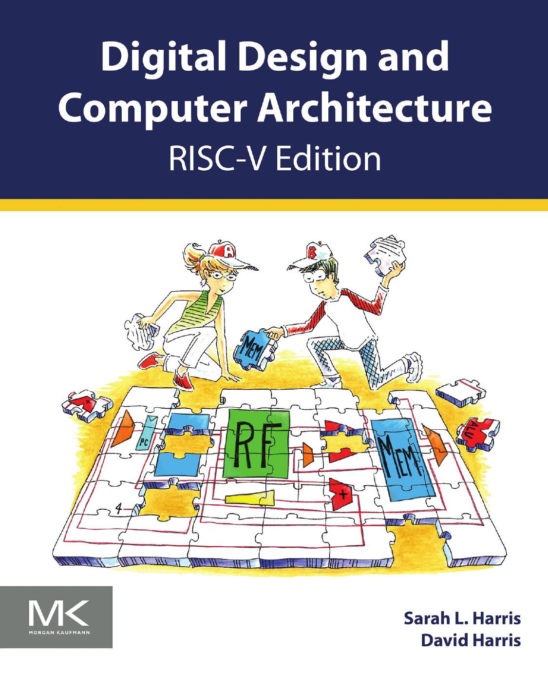 Digital Design and Computer Architecture: RISC-V Edition by Sarah Harris & David Harris