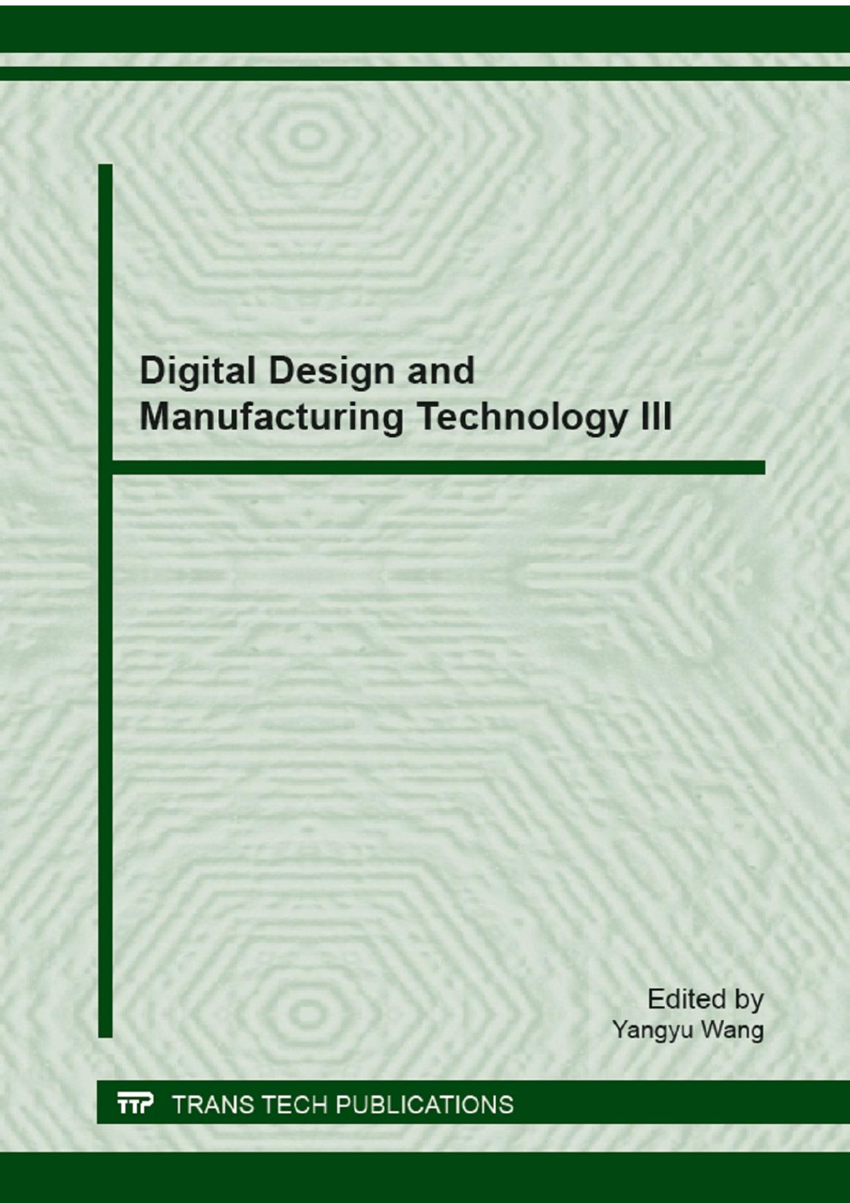 Digital Design and Manufacturing Technology III : Selected, peer reviewed papers from the 2012 Global Conference on Digital Design and Manufacturing Technology, November 12-14, 2012, Ningbo, China by Yangyu Wang