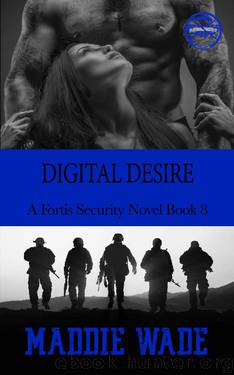 Digital Desire: A Fortis Security Novel Book 8 (Fortis Security Series) by Maddie Wade
