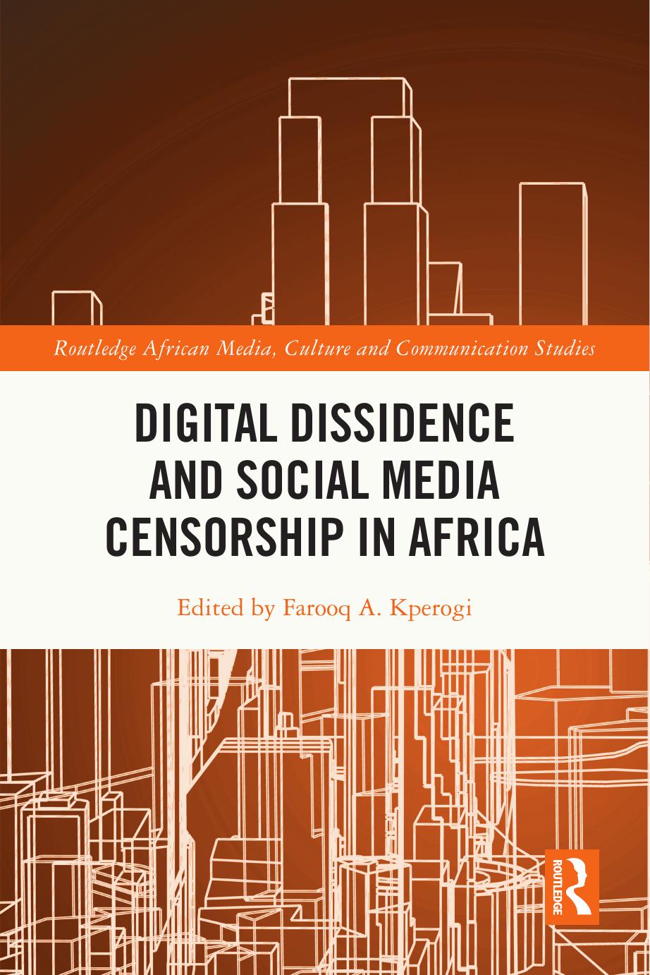 Digital Dissidence and Social Media Censorship in Africa by Farooq A. Kperogi