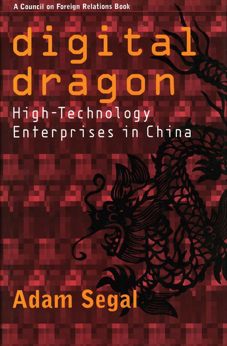 Digital Dragon: High-Technology Enterprises in China by Adam Segal
