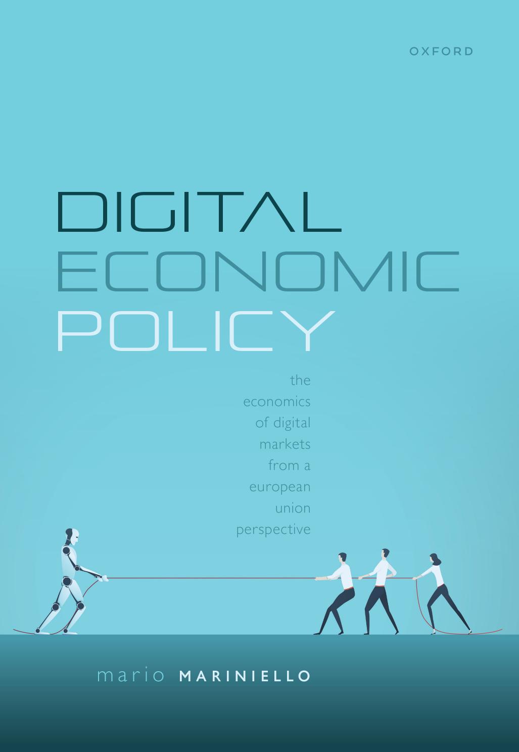 Digital Economic Policy: The Economics of Digital Markets from a European Union Perspective by Mario Mariniello