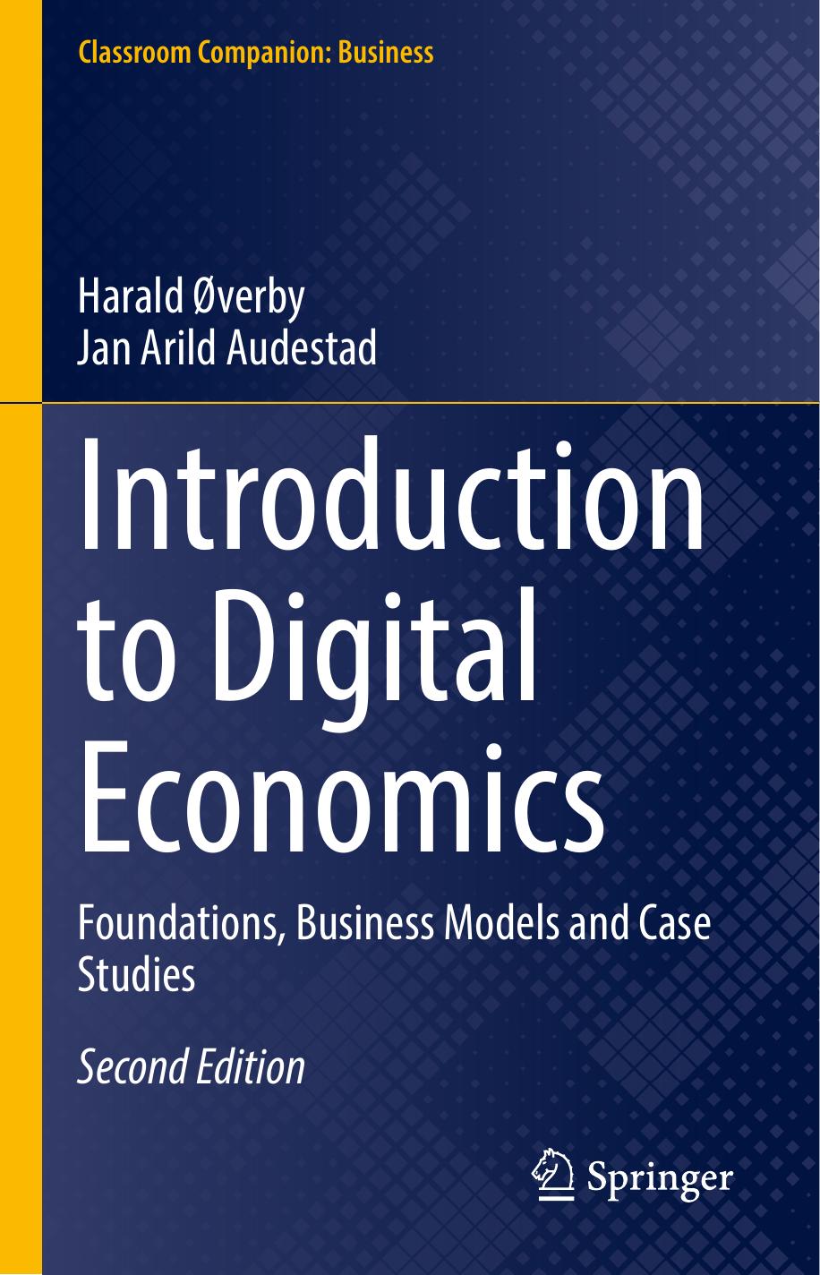Digital Economics: How Information and Communication Technology is Shaping Markets, Businesses, and Innovation by Harald Øverby Jan A. Audestad
