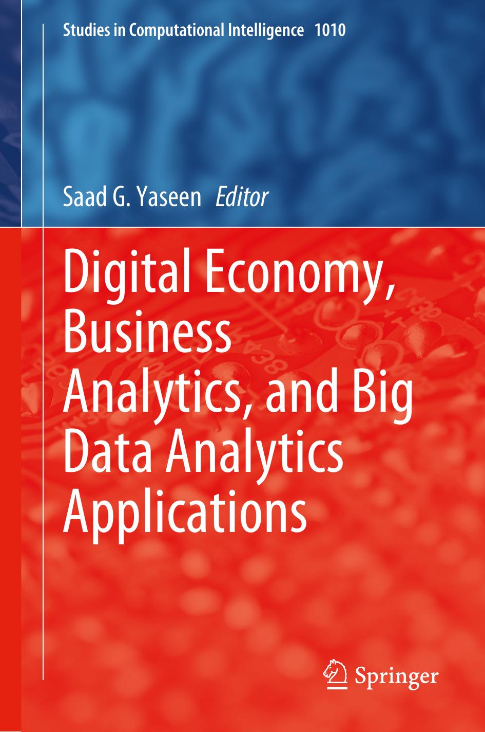 Digital Economy, Business Analytics, and Big Data Analytics Applications by Saad G. Yaseen