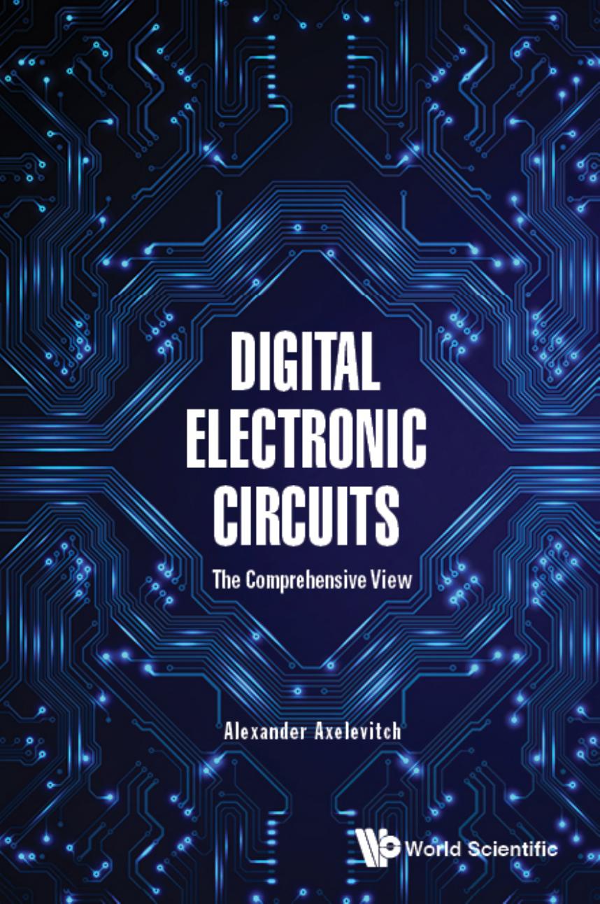 Digital Electronic Circuits: The Comprehensive View by Alexander Axelevitch
