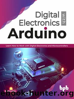 Digital Electronics with Arduino: Learn How to Work with Digital Electronics and Microcontrollers by Bob Dukish