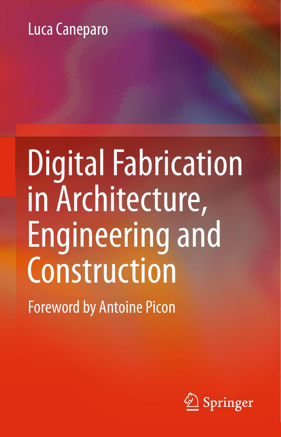 Digital Fabrication in Architecture, Engineering and Construction by Luca Caneparo (auth.)