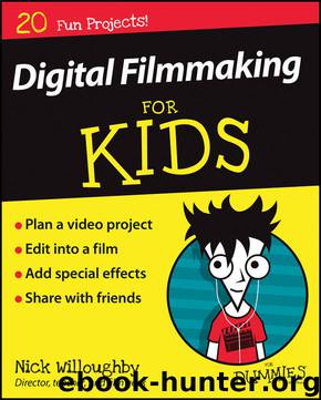 Digital Filmmaking For Kids For Dummies by Nick Willoughby