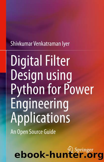 Digital Filter Design using Python for Power Engineering Applications by Shivkumar Venkatraman Iyer