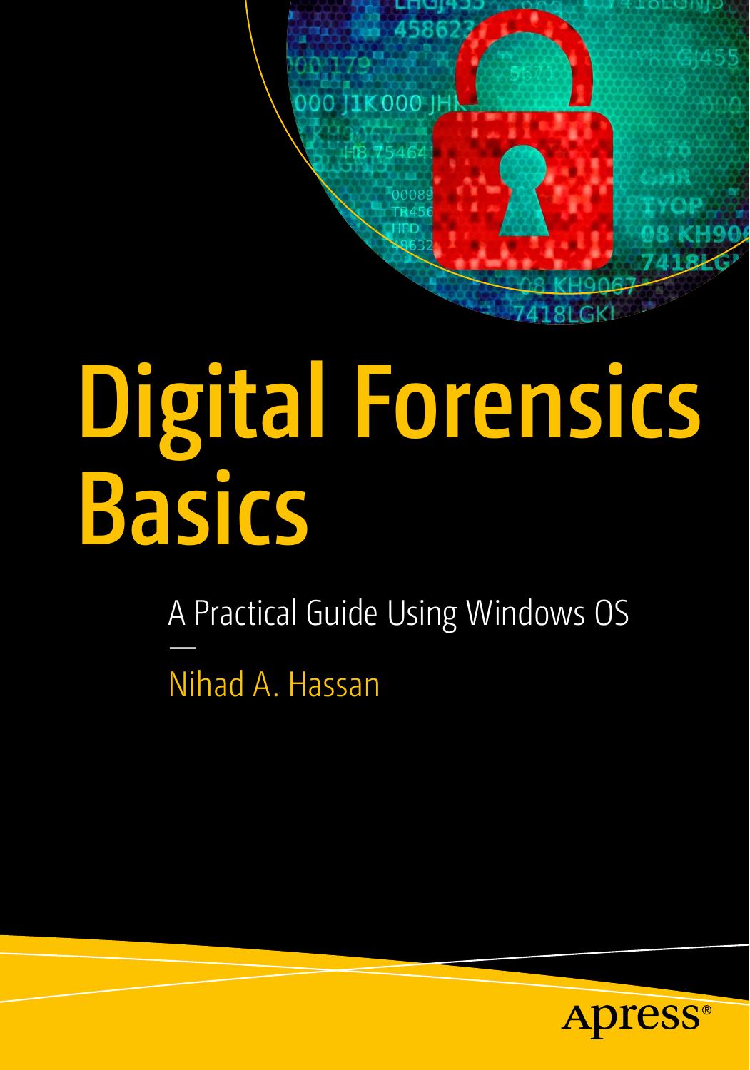 Digital Forensics Basics: A Practical Guide Using Windows OS by Nihad A. Hassan