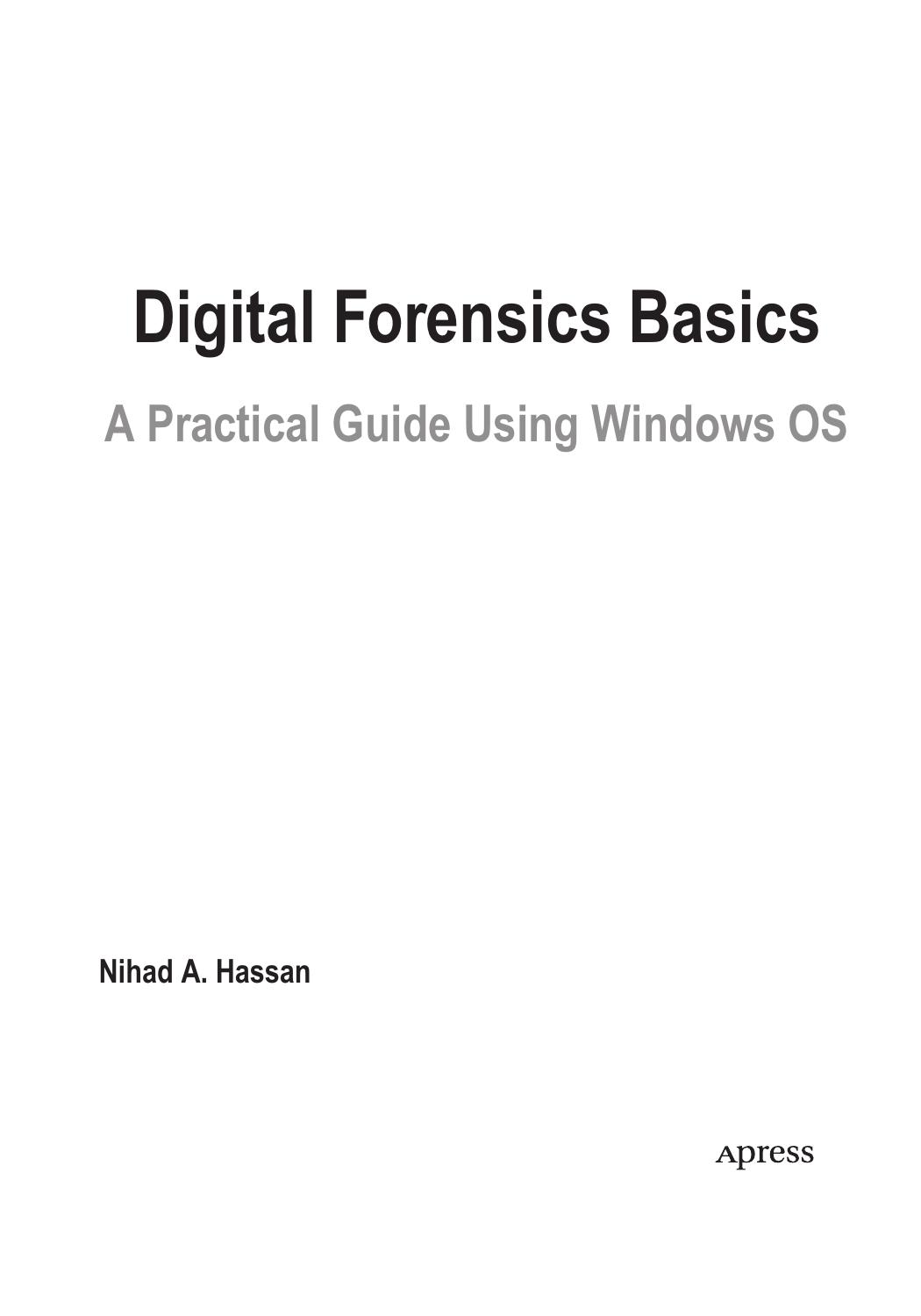 Digital Forensics Basics. A Practical Guide using Windows OS by Nihad A. Hassan
