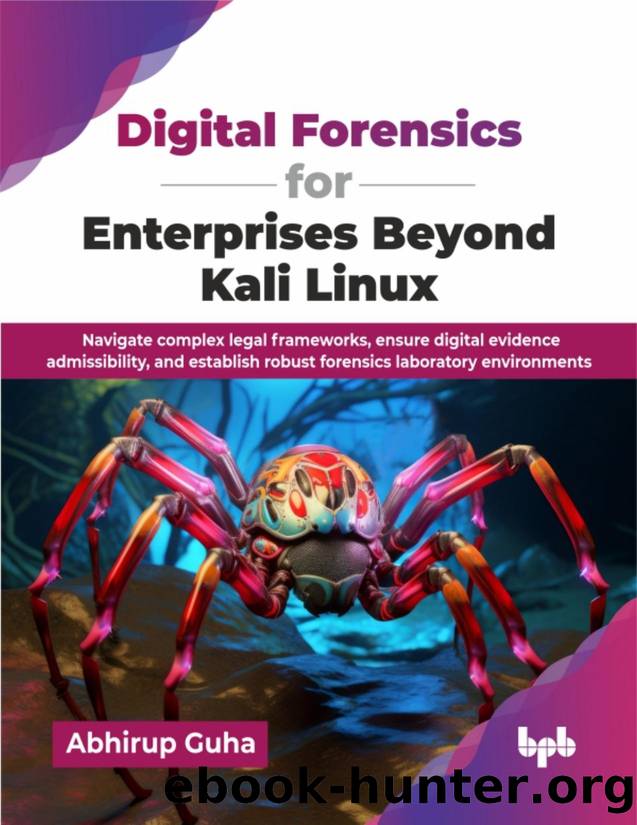 Digital Forensics for Enterprises Beyond Kali Linux by Guha Abhirup;