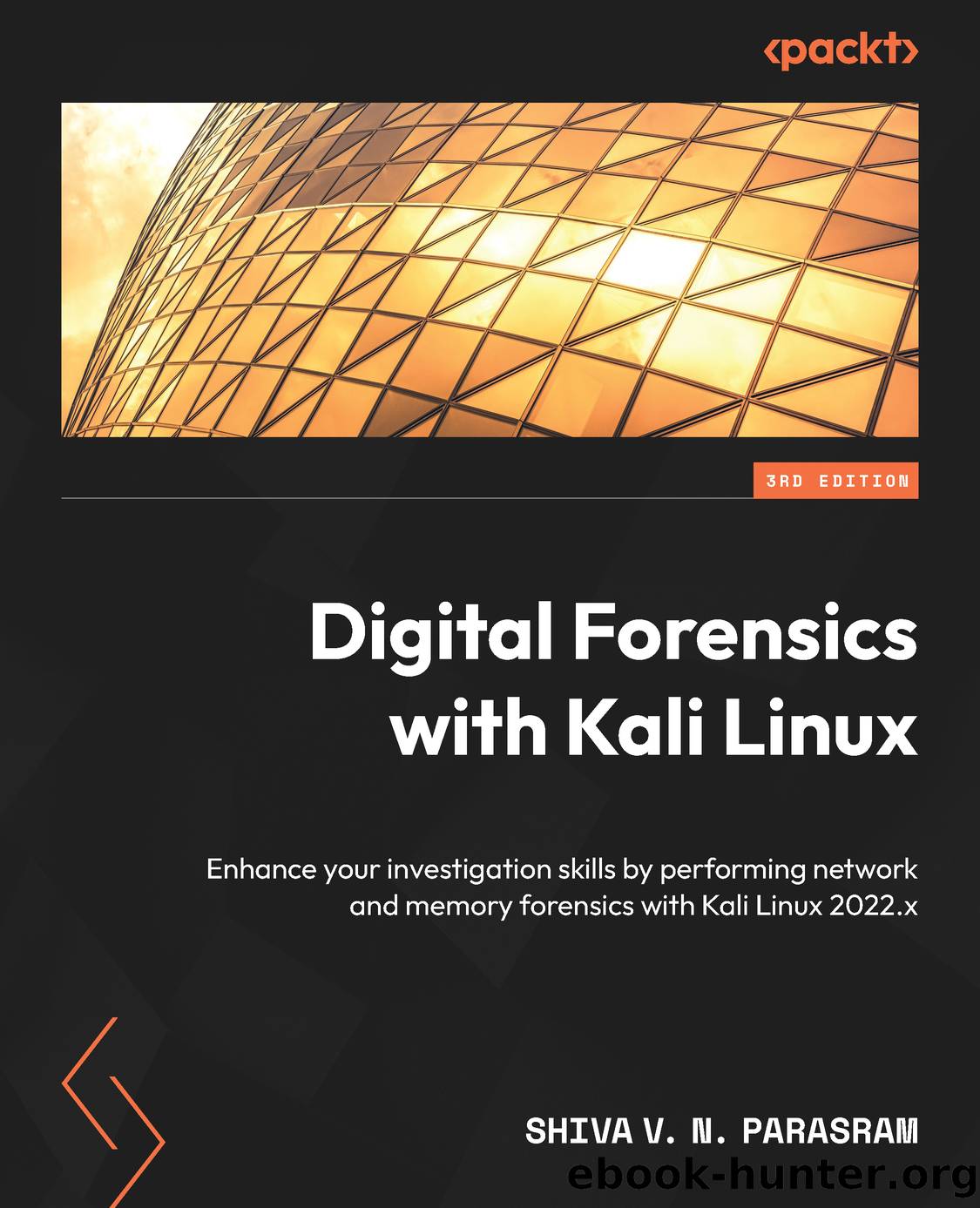 Digital Forensics with Kali Linux - Third Edition by Shiva V. N. Parasram