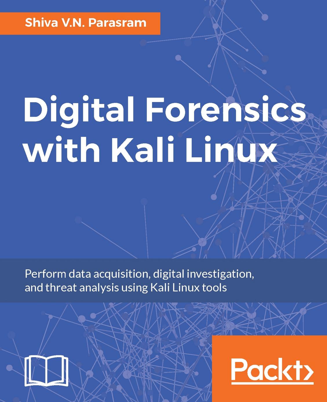 Digital Forensics with Kali Linux by Parasram Shiva V.n
