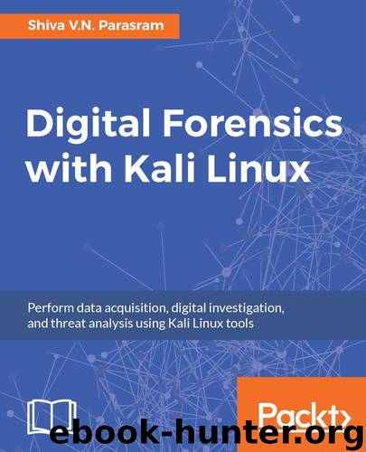 Digital Forensics with Kali Linux by Shantanu Bhadoria