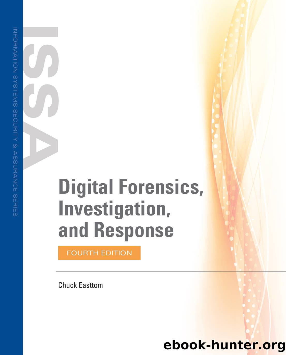Digital Forensics, Investigation, and Response by Easttom Chuck;
