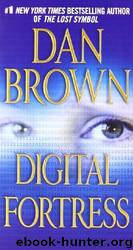 Digital Fortress: A Thriller [Mass Market Paperback] [2008] Second Edition, Revised Edition Ed. Dan Brown by Dan Brown