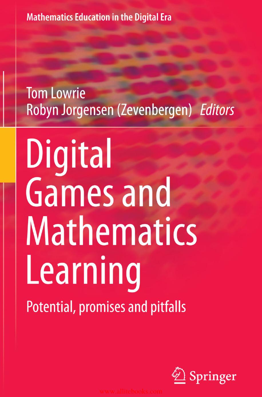 Digital Games and Mathematics Learning: Potential, Promises and Pitfalls (Mathematics Education in the Digital Era) by Unknown