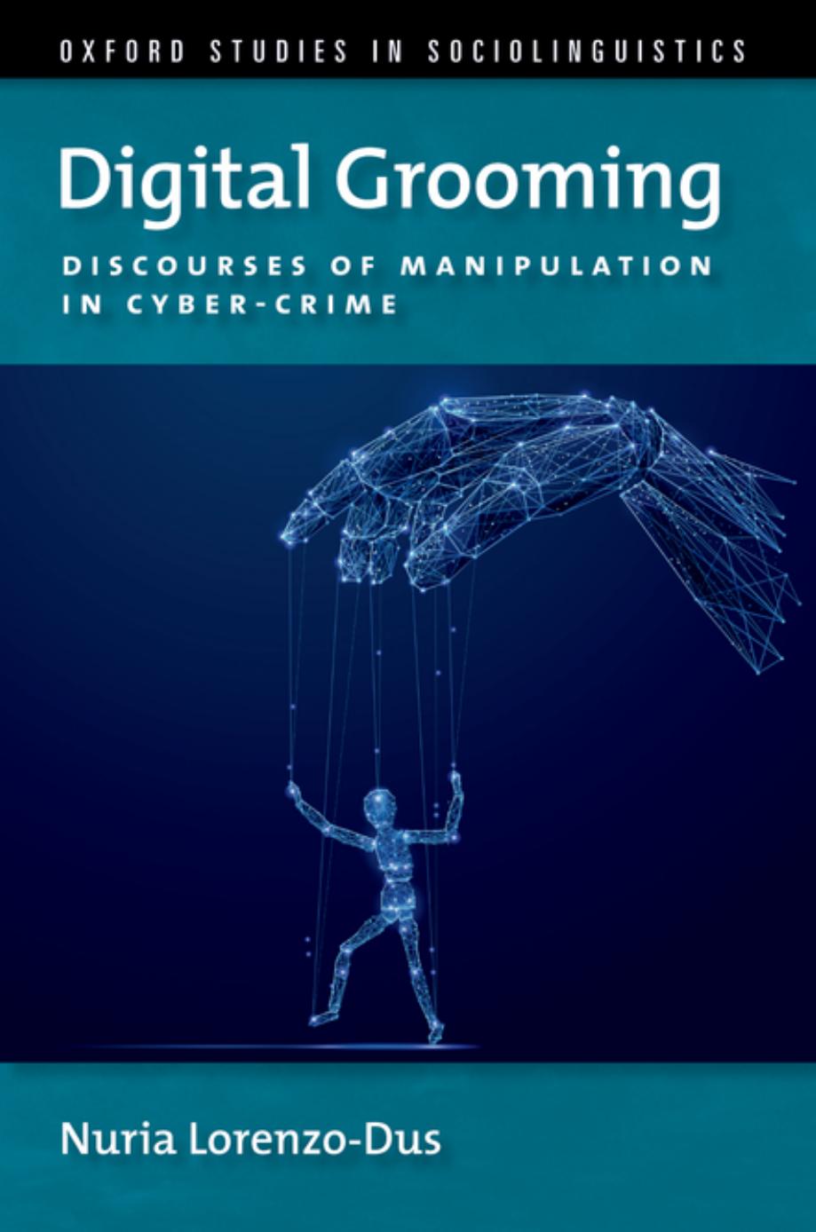 Digital Grooming: Discourses of Manipulation and Cyber-Crime by Nuria Lorenzo-Dus