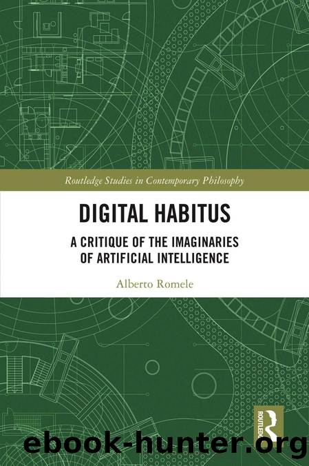 Digital Habitus. A Critique of the Imaginaries of Artificial Intelligence by Alberto Romele