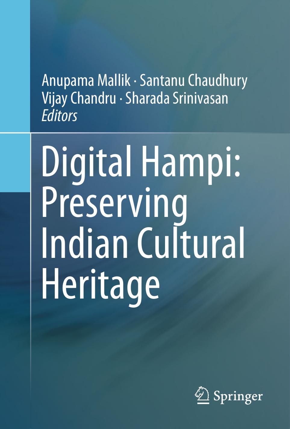 Digital Hampi: Preserving Indian Cultural Heritage by Anupama Mallik Santanu Chaudhury Vijay Chandru Sharada Srinivasan