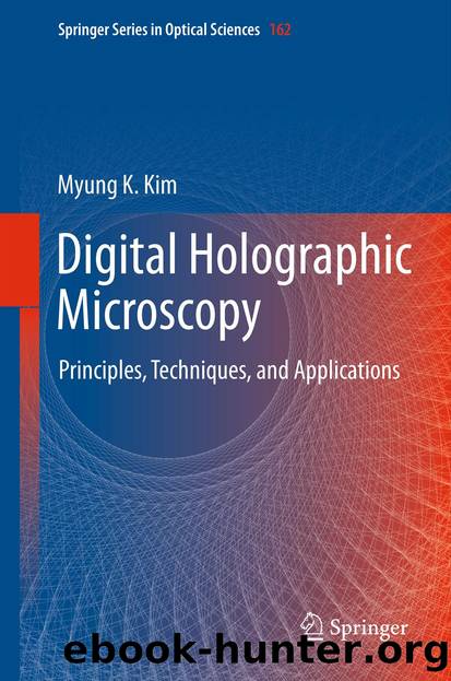 Digital Holographic Microscopy by Myung K. Kim