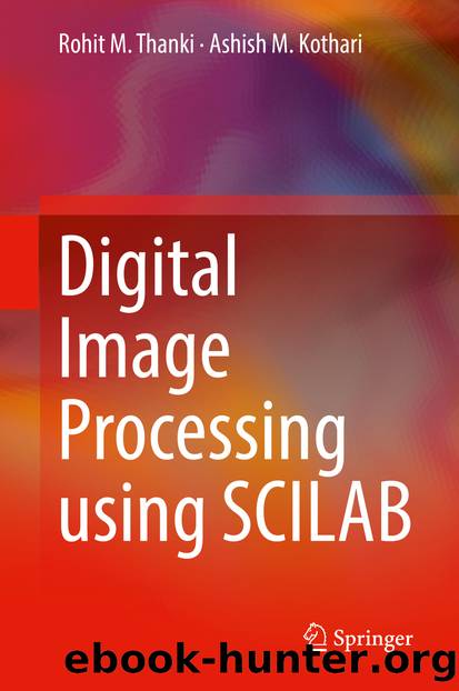 Digital Image Processing using SCILAB by Rohit M. Thanki & Ashish M. Kothari