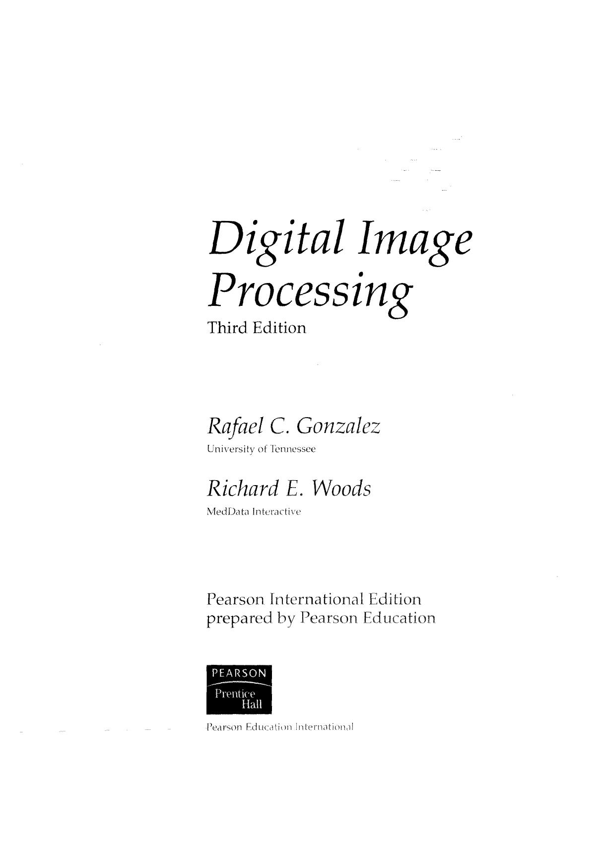 Digital Image Processing, 3rd edition by Rafael Gonzalez & Richard Woods